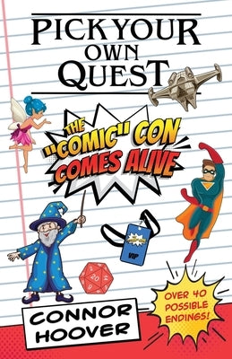 Pick Your Own Quest: The "Comic" Con Comes Alive by Hoover, Connor