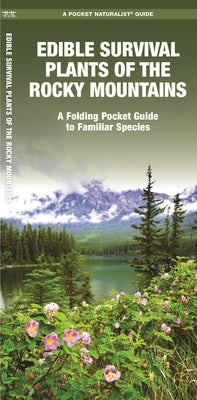 Edible Survival Plants of the Rocky Mountains: A Folding Pocket Guide to Familiar Species by Schwartz, Jason