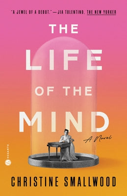 The Life of the Mind by Smallwood, Christine