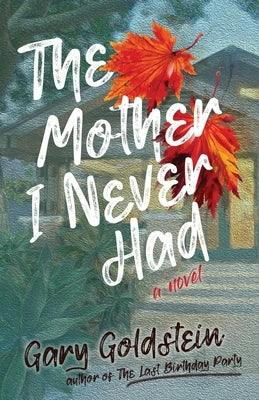 The Mother I Never Had by Goldstein, Gary