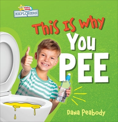 This Is Why You Pee by Peabody, Dana