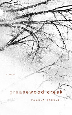Greasewood Creek by Steele, Pamela