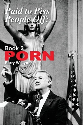 Paid to Piss People Off: Book 2 PORN: Book 2 PORN by Lynn, Barry W.