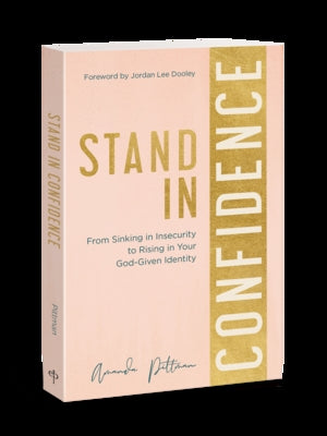 Stand in Confidence: From Sinking in Insecurity to Rising in Your God-Given Identity by Pittman, Amanda