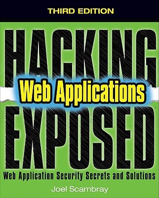 Hacking Exposed Web Applications, Third Edition by Scambray, Joel