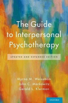 The Guide to Interpersonal Psychotherapy: Updated and Expanded Edition by Weissman, Myrna M.