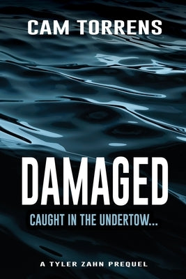Damaged: A Tyler Zahn Prequel by Torrens, Cam