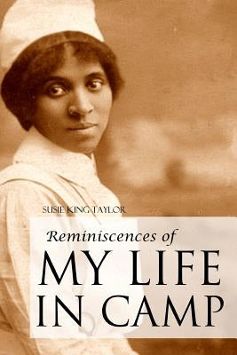 Reminiscences of My Life In Camp by King Taylor, Susie