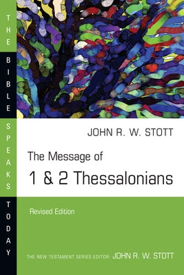 The Message of 1 & 2 Thessalonians by Stott, John