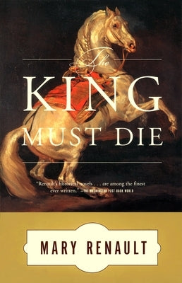 The King Must Die by Renault, Mary