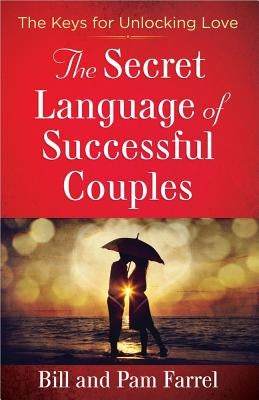 The Secret Language of Successful Couples by Farrel, Bill