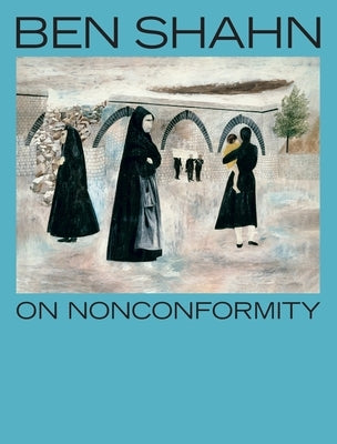 Ben Shahn, on Nonconformity by Katzman, Laura