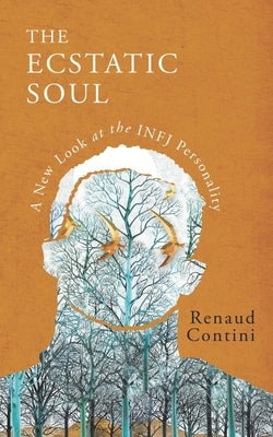 The Ecstatic Soul: A New Look at the INFJ Personality by Contini, Renaud