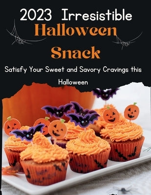 2023 Irresistible Halloween snacks: Satisfy Your Sweet and Savory Cravings this Halloween by Cuisinier, Laurent