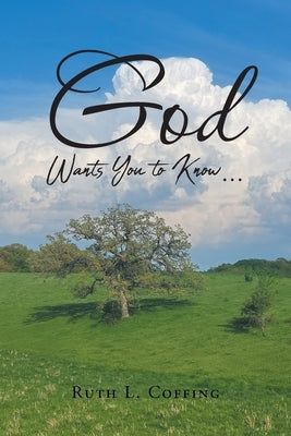 God Wants You to Know... by Coffing, Ruth L.