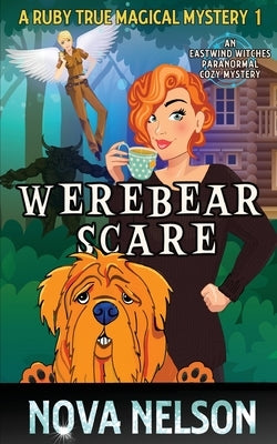 Werebear Scare: An Eastwind Witches Paranormal Cozy Mystery by Nelson, Nova