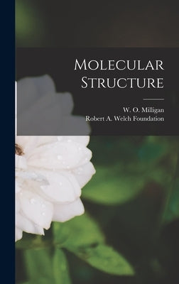 Molecular Structure by Milligan, W. O. (Winfred Oliver) 1908-