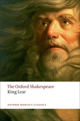 The History of King Lear: The Oxford Shakespearethe History of King Lear by Shakespeare, William