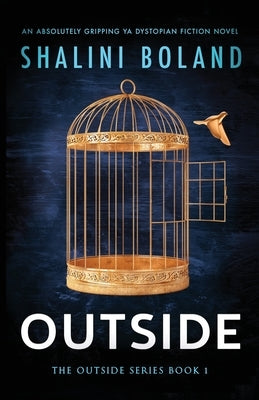 Outside: An absolutely gripping YA dystopian fiction novel by Boland, Shalini