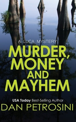 Murder, Money and Mayhem by Petrosini, Dan