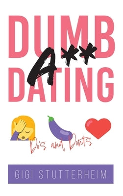 Dumbass Dating: Do's and Don'ts by Stutterheim, Gigi