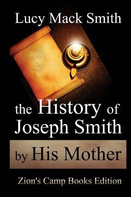 The History of Joseph Smith By His Mother by Smith, Lucy Mack