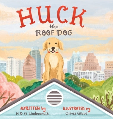 Huck the Roof Dog by Lindenmuth, H. &. G.