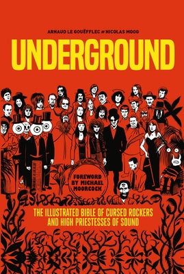 Underground: Cursed Rockers and High Priestesses of Sound by Le Gou&#195;&#171;fflec, Arnaud