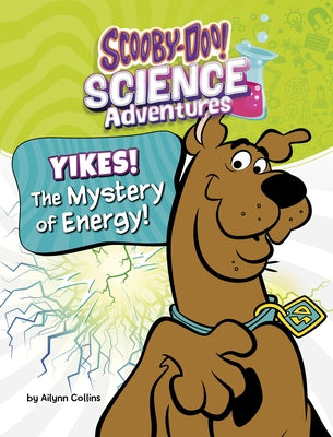 Yikes! the Mystery of Energy!: A Scooby-Doo! Science Adventure by Collins, Ailynn