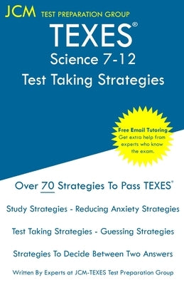 TEXES Science 7-12 - Test Taking Strategies: TEXES 236 Exam by Test Preparation Group, Jcm-Texes