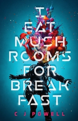 I Eat Mushrooms For Breakfast by Powell, C. J.