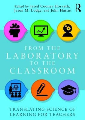 From the Laboratory to the Classroom: Translating Science of Learning for Teachers by Horvath, Jared Cooney