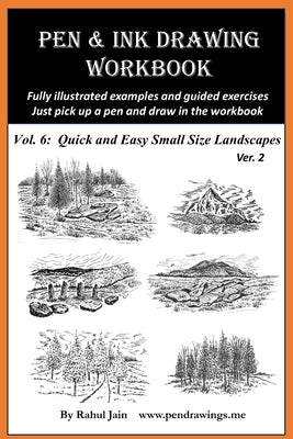 Pen and Ink Drawing Workbook Vol 6: Drawing Quick and Easy Pen & Ink Landscapes by Jain, Rahul