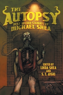 The Autopsy: Best Weird Stories of Michael Shea by Shea, Michael