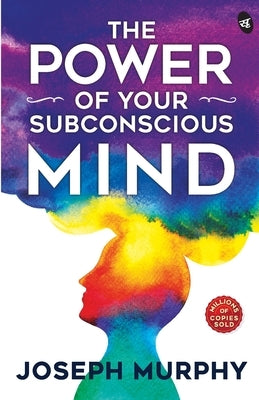 The Power of Your Subconscious Mind by Murphy, Joseph