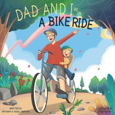 Dad and I Go on a Bike Ride: Dad and I Series by Kids, Dad And I.