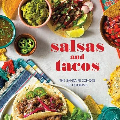 Salsas and Tacos, New Edition: The Santa Fe School of Cooking by Curtis, Susan D.
