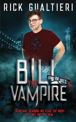 Bill The Vampire: A Comedy of Undead Proportions by Gualtieri, Rick