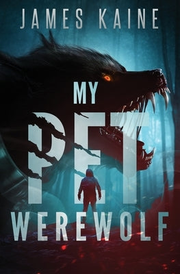 My Pet Werewolf by Kaine, James