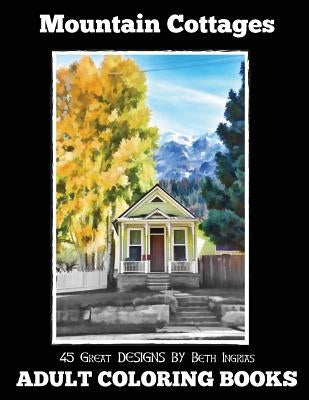 Adult Coloring Books: Mountain Cottages by Ingrias, Beth