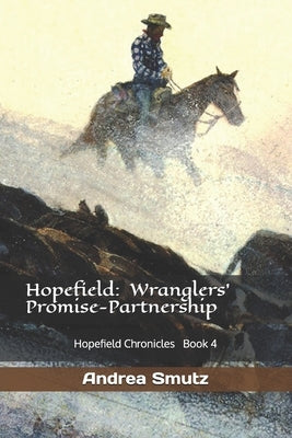 Hopefield: Wranglers' Promise-Partnership: Hopefield Chronicles by Smutz, Andrea