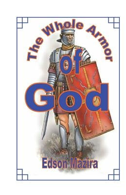 The Whole Armor of God by Mazira, Edson