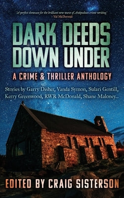 Dark Deeds Down Under: A Crime & Thriller Anthology by Sisterson, Craig