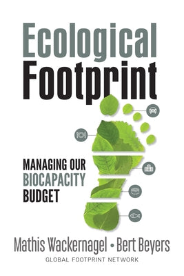 Ecological Footprint: Managing Our Biocapacity Budget by Wackernagel, Mathis