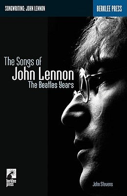 The Songs of John Lennon: The Beatles Years by Stevens, John