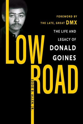 Low Road: The Life and Legacy of Donald Goines by Allen, Eddie B.