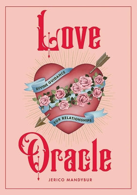 Love Oracle: Divine Guidance for Relationships by Mandybur, Jerico