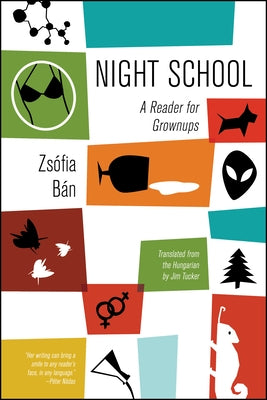 Night School: A Reader for Grownups by B&#195;&#161;n, Zs&#195;&#179;fia