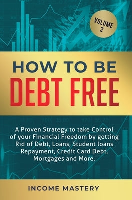 How to be Debt Free: A proven strategy to take control of your financial freedom by getting rid of debt, loans, student loans repayment, cr by Wall, Phil