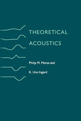 Theoretical Acoustics by Morse, Philip M.